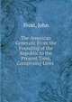 The American Generals: From the Founding of the Republic to the Present Time, Comprising Lives ., Frost, John 
