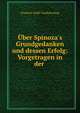 ?ber Spinoza's Grundgedanken und dessen Erfolg: Vorgetragen in der ., F. A. Trendelenburg 