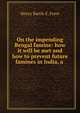 On the impending Bengal famine: how it will be met and how to prevent future famines in India, a ., Henry Bartle E. Frere 