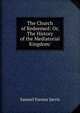 The Church of Redeemed: Or, The History of the Mediatorial Kingdom/, Samuel Farmar Jarvis 