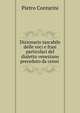 Dizionario tascabile delle voci e frasi particolari del dialetto veneziano preceduto da cenni ., Pietro Contarini 