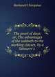 The pearl of days: or, The advantages of the sabbath to the working classes, by a labourer's ., Barbara H. Farquhar 