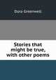 Stories that might be true, with other poems, Dora Greenwell 