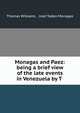 Monagas and Paez: being a brief view of the late events in Venezuela by T ., Thomas Williams , Jos? Tadeo Monagas 