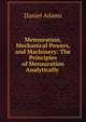 Mensuration, Mechanical Powers, and Machinery: The Principles of Mensuration Analytically ., Daniel Adams 