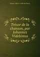 Tresor de la chanson, par Johannes Videbimus, Jacques Albin S. Collin de Plancy 