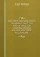 DIE ERDFUND VON USIEN, IM BERHALTNIB ZUR NATUR UND ZUR GISCHICHTE DES MENISCHEN OBER ALLGEMEINE ., Carl Ritter 