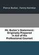 Mr. Butler's Statement: Originally Prepared in Aid of His Professional Counsel, Pierce Butler, Fanny Kemble 
