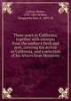 Three years in California; together with excerpts from the author's Deck and port, covering his arrival in California, and a selection of his letters from Monterey, Colton, Walter, 1797-1851,Wilbur, Marguerite Eyer, b. 1889, ed 