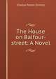 The House on Balfour-street: A Novel, Charles Patton Dimitry 