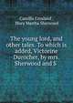 The young lord, and other tales. To which is added, Victorine Durocher, by mrs. Sherwood and S ., Camilla Crosland , Mary Martha Sherwood 
