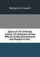 Spirit of '76 in Rhode Island: Or, Sketches of the Efforts of the Government and People in the ., Benjamin Cowell 