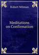 Meditations on Confirmation, Robert Milman 
