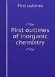 First outlines of inorganic chemistry, First outlines 