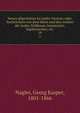 Neues allgemeines kunstler-lexicon; oder, Nachrichten von dem leben und den werken der maler, bildhauer, baumeister, kupferstecher, etc. 19, Nagler, Georg Kasper, 1801-1866 