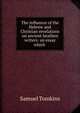 The influence of the Hebrew and Christian revelations on ancient heathen writers: an essay which ., Samuel Tomkins 