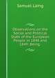 Observations on the Social and Political State of the European People in 1848 and 1849: Being ., Samuel Laing 