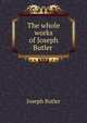 The whole works of Joseph Butler, Joseph Butler 