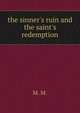 the sinner's ruin and the saint's redemption, M. M. 