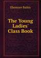 The Young Ladies' Class Book, Ebenezer Bailey 