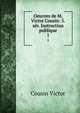 Oeuvres de M. Victor Cousin: 5. sr. Instruction publique.. 1, Cousin Victor 
