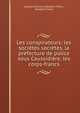 Les conspirateurs: les societes secretes, la prefecture de police sous Caussidiere, les corps-francs, Jacques ?tienne Adolphe Chenu, Adolphe Chenu 