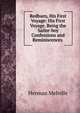 Redburn, His First Voyage: His First Voyage. Being the Sailor-boy Confessions and Reminiscences ., Melville Herman 