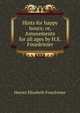 Hints for happy hours; or, Amusements for all ages by H.E. Fourdrinier., Harriet Elizabeth Fourdrinier 