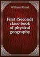 First (Second) class-book of physical geography, William Rhind 