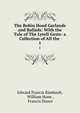 The Robin Hood Garlands and Ballads: With the Tale of The Lytell Geste: a Collection of All the .. 1, Edward Francis Rimbault, William Hone , Francis Douce 