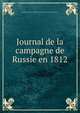 Journal de la campagne de Russie en 1812, Raymond-Aymery-Philippe-Joseph de Montesquiou Fezensac 