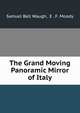 The Grand Moving Panoramic Mirror of Italy, Samuel Bell Waugh, E . F. Moody 