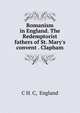 Romanism in England. The Redemptorist fathers of St. Mary's convent . Clapham, C H. C, England 
