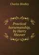 Practical horsemanship, by Harry Hieover, Charles Bindley 