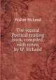 The second Poetical reading book, compiled, with notes, by W. McLeod, Walter McLeod 