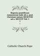 Regesta pontificum romanorum inde ab a. post Christum natum MCXCVIII ad a. MCCCIV Vol. 1. 1, Catholic Church Pope 