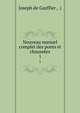 Nouveau manuel complet des ponts et chausses. 1, Joseph de Gayffier , ( 