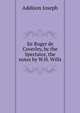 Sir Roger de Coverley, by the Spectator, the notes by W.H. Wills, Джозеф Аддисон 