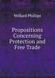 Propositions Concerning Protection and Free Trade, Willard Phillips 