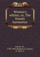 Woman's whims; or, The female barometer, Xavier, M., 1798-1865,Robinson, Fayette, d. 1859, tr 