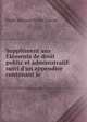Suppl?ment aux ?l?ments de droit public et administratif: suivi d'un appendice contenant le ., Emile Masseux Victor Foucart 