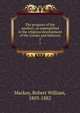 The progress of the intellect, as ememplified in the religious development of the Greeks and Hebrews. 2, Mackay, Robert William, 1803-1882 
