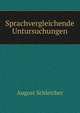 Sprachvergleichende Untursuchungen, August Schleicher 