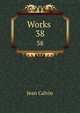 Works .. 38, Calvin Jean 