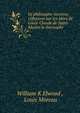 Le philosophe inconnu: reflexions sur les idees de Louis-Claude de Saint-Martin le theosophe ., William K Elwood , Louis Moreau 