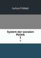System der socialen Politik. 1, Julius Frobel 