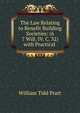 The Law Relating to Benefit Building Societies: (6 & 7 Will. IV. C. 32) with Practical ., William Tidd Pratt 