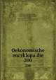 Oekonomische encyklopadie. 200, Kru?nitz, J. G. (Johann Georg), 1728-1796,Floerken, Friedrich Jakob, 1758-1799,Flo?rke, Heinrich Gustav, 1764-1835,Korth, Johann Wilhelm David,Hoffmann, Carl Otto, 1812-1860,Kossarski, Ludwig, 1810-1873 
