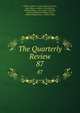The Quarterly Review. 87, William Gifford , George Walter Prothero, John Gibson Lockhart, John Murray , Whitwell Elwin, John Taylor Coleridge , Rowland Edmund Prothero Ernle, William Macpherson, William Smith 