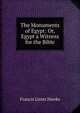 The Monuments of Egypt: Or, Egypt a Witness for the Bible., Francis Lister Hawks 